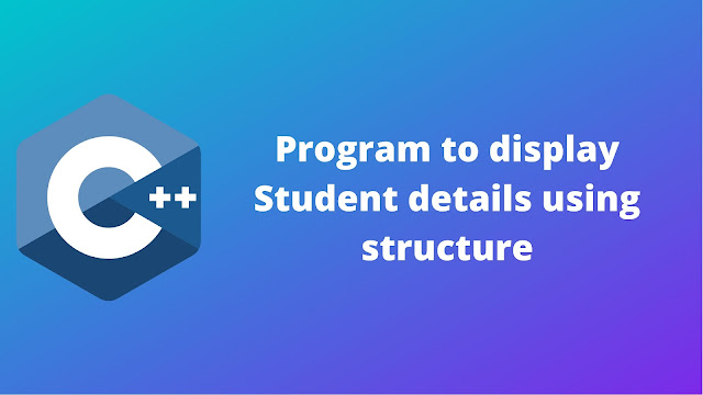 C++ program to print student details using structure