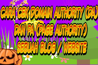 Cara cek Domain Authority (DA)  dan PA (Page Authority) sebuah blog / website