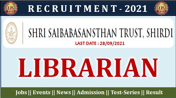  Recruitment For Librarian At Shri Saibaba Sansthan Trust, Shirdi Shri Saibaba College, Shirdi, Last Date : 28/09/2021