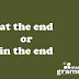 'At the End' or 'In the End'? | Mastering Grammar