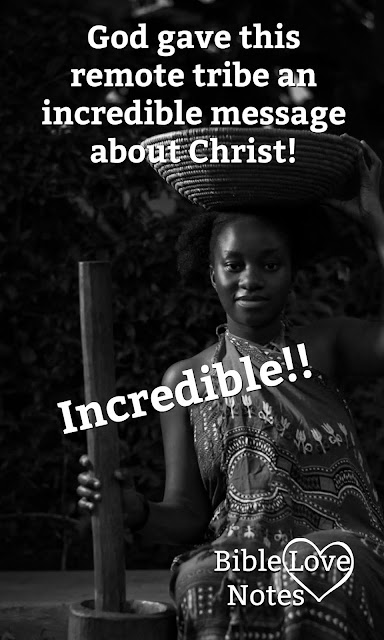 An incredible story....God spoke to this remote tribe and told them the nationality of the person who would share the Gospel with them!!