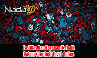 Fasilitas Dan Layanan Terbaik Dalam Situs Judi Togel Online