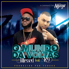 Blessed - O Mundo Dá Voltas (feat. K9) (Prod. Tchaka) (2018)
