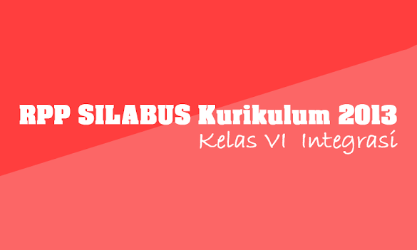 Rpp Silabus Kurikulum 2013 Kelas Vi Integrasi