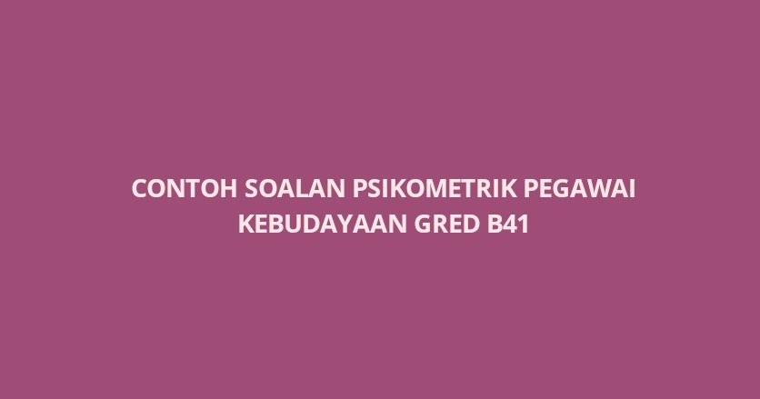 Contoh Soalan Psikometrik Pegawai Kebudayaan Gred B41 - SPA