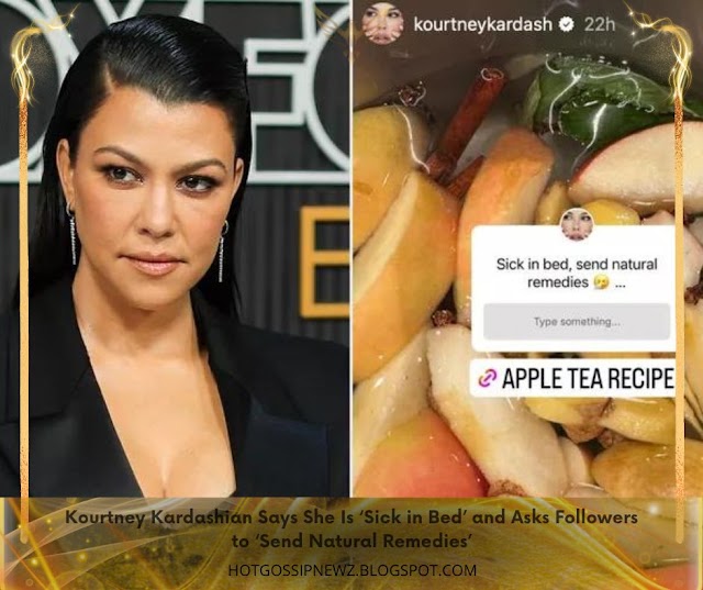 Kourtney Kardashian Says She Is ‘Sick in Bed’ and Asks Followers to ‘Send Natural Remedies’