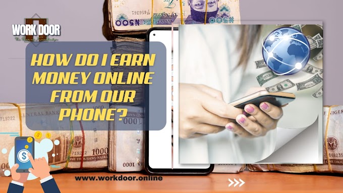 How do I earn money online from our phone?