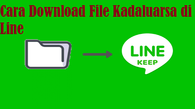 Cara Download File Kadaluarsa di Line