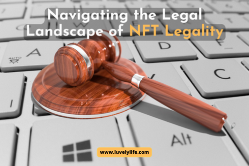 Navigating the Legal Landscape of NFT Legality