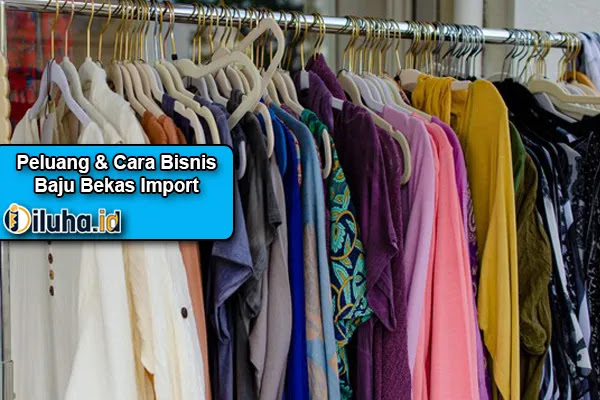 Terbaru ! Peluang Dan Cara Bisnis Baju Bekas Import