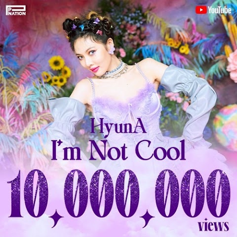 ✰INFO✰ Teledysk Hyuny do "I'm Not Cool" osiągnął 10 milionów wyświetleń!