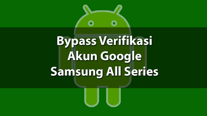 Cara Bypass / Melewati Verifikasi Akun Google Samsung Galaxy