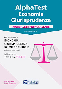 Alpha Test. Economia giurisprudenza. Manuale di preparazione