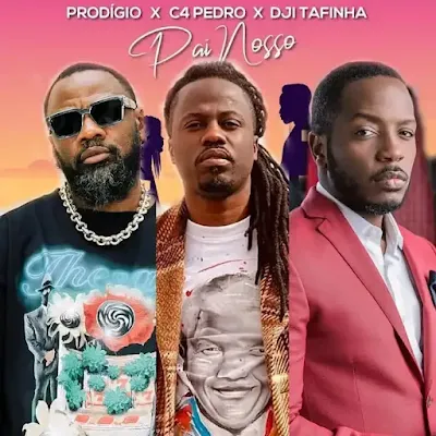 Baixar músicas grátis Do Prodígio -"Pai Nosso" feat Dji Tafinha e C4 Pedro . Baixar Mp3