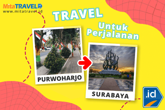 Travel Purwoharjo Surabaya Harga Tiket Murah Jadwal Berangkat Pagi Siang Sore Malam di MitaTRAVEL