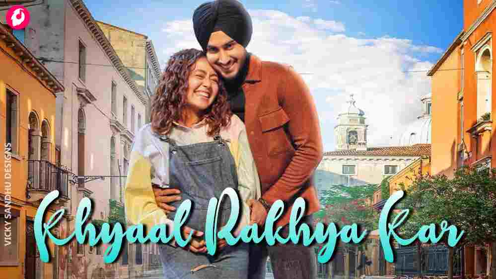 Khyaal Rakhya Kar Lyrics in Hindi English and Punjabi With Translation In English and Hindi Meaning - Neha Kakkar | Rohanpreet Singh