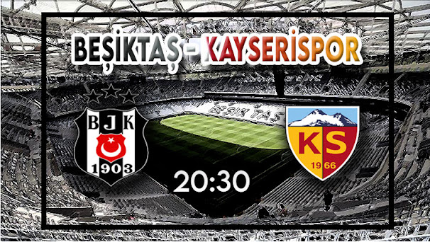 Beşiktaş - Kayserispor maçını canlı izle