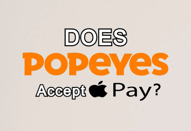 Does Popeyes Accept Apple Pay ?