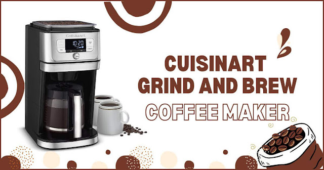 Best Cuisinart Grind and Brew Coffee Maker