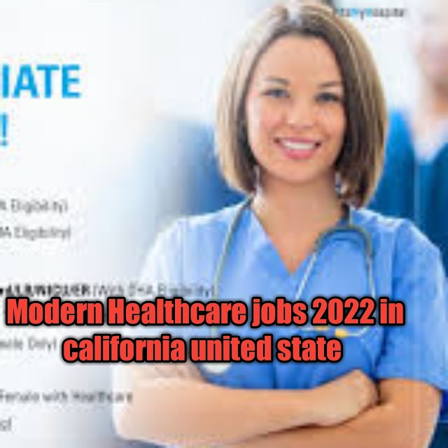 Modern healthcare jobs 2022 in california united state 