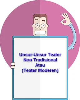 Unsur-Unsur Teater Non Tradisional (Moderen)