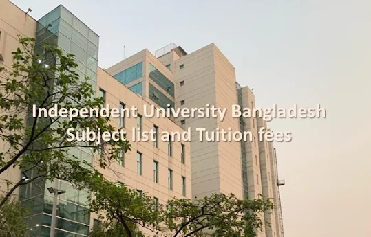 iub subject list,independent university bangladesh subject list,private university cost,iub all courses and tuition fees,which subject is best in bba,llb subjects,subject review bba,bba subject review,iub total cost,top 5 subjects for honours