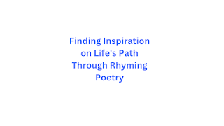 Finding Inspiration on Life's Path Through Rhyming Poetry