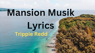 Mansion Musik Lyrics Info - Trippie Redd (Official Audio)