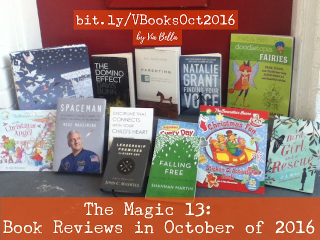 The Magic 13: Book Reviews in October of 2016, Via Bella's top reads, October, 13, book reviews, 365 Simply Powerful Daily Devotionals For Boys (Giveaway!) A bird, A Girl, & A Rescue A Christmas Fun Book for Kinders Astronaut's Unlikely Journey to Unlock the Secrets of the Universe Colouring Into The Night On a Voyage Discipline That Connects with Your Child's Heart Falling Free: "Rescued From the Life I Always Wanted" Leadership Promises for Everyday (A Daily Devotional) Oodles of Doodle of Fairies is Very Fun Parenting by 14 Principles {Win This Book} The Berenstain Bears and the Christmas Angel The Domino Effect-- Banks, Secrets, Lies, Truth What Every Woman Needs to Find Her Voice, BookLook Bloggers, Blogging for Books, Authors, Blogger, Giveaways,