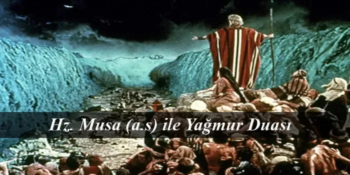 Hz. Musa (a.s.) İle Yağmur Duası