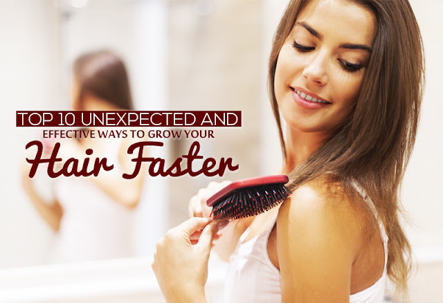 Top 10 Unexpected And Effective Ways To Grow Your Hair Faster