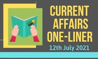 Current Affairs One-Liner: 12th July 2021