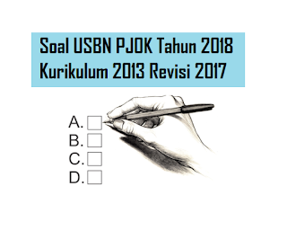 Download Soal USBN PJOK Kurikulum 2013 Revisi 2017 Tahun 2018