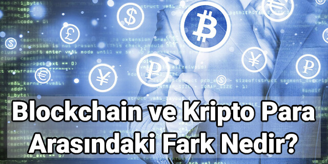 Blockchain ve Kripto Para Arasındaki Fark Nedir?