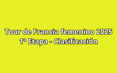 Tour de Francia femenino 2025 - 1ª Etapa - Clasificación