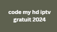 code my hd iptv gratuit 2024