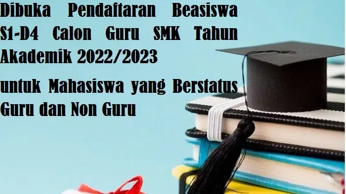 Beasiswa S1-D4 Calon Guru SMK Tahun Akademik 2022/2023 untuk Mahasiswa yang Berstatus Guru dan Non Guru