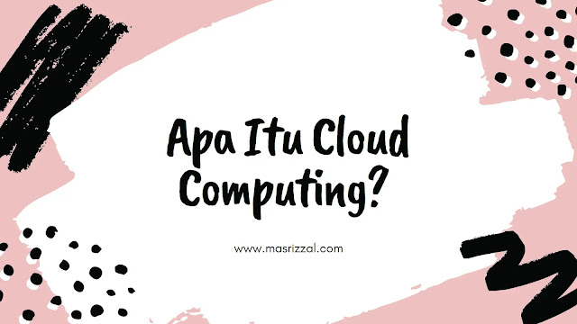 Apa Itu Cloud Computing? Panduan Lengkap untuk Pemula