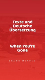 Shawn Mendes - When You’re Gone | Texte und Deutsche Übersetzung 1
