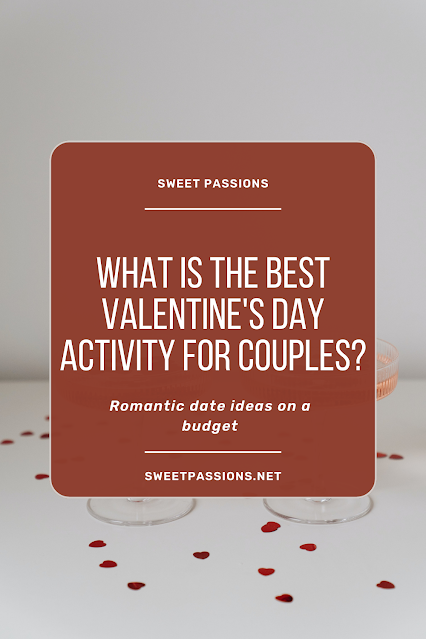 What is the Best Valentine's Day Activity for Couples? | Sweet Passions