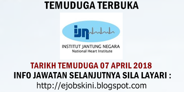 Temuduga Terbuka di Institut Jantung Negara (IJN) Pada 07 April 2018 