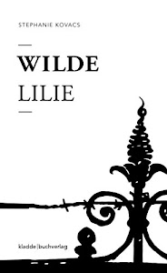 Wilde Lilie: eine Freiburg Novelle