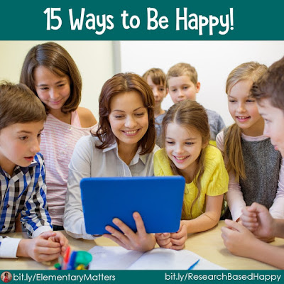15 Ways to Be Happy - Do you want to be happy?  Do you want your students to be happy? Here are some researched strategies!