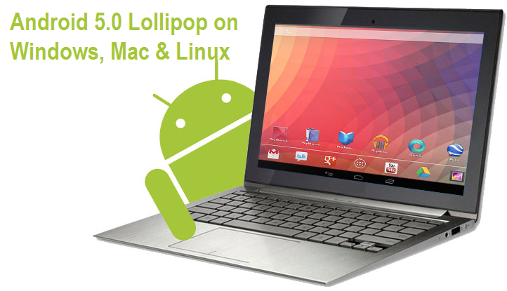 Download Install Android 5 0 Lollipop On Windows Mac Os X Linux Pcs Laptops Tutorial