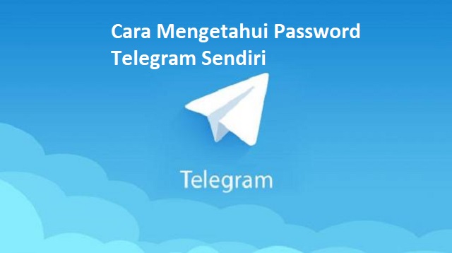 Cara Mengetahui Password Telegram Sendiri