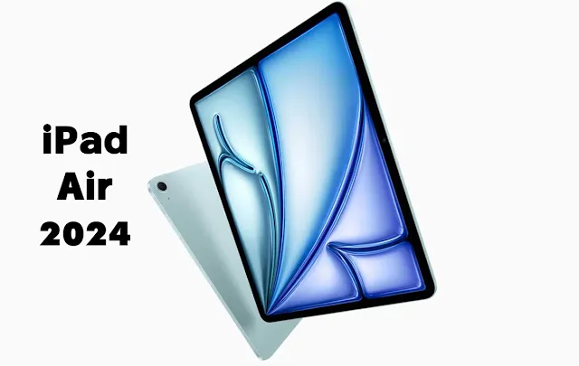 آبل تكشف النقاب عن جهاز iPad Air 2024: حجم جديد وشريحة M2