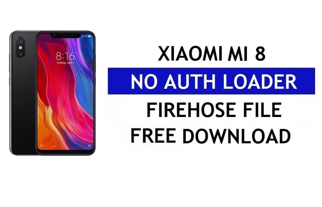 Xiaomi Mi 8 (dipper) No Auth Firehose Loader File Download Free 2022