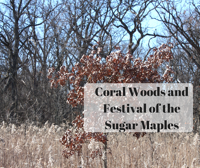 Coral Woods and  Festival of the  Sugar Maples