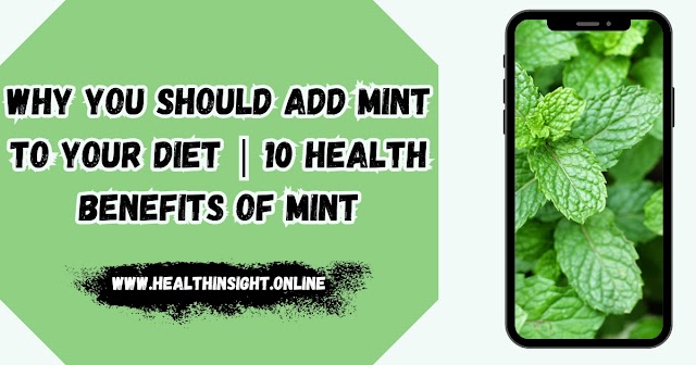  Why You Should Add Mint to Your Diet | 10 Health Benefits Of Mint