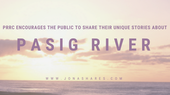 The Pasig River Rehabilitation Commission (PRRC) encourages the public to share their unique stories about the Pasig River